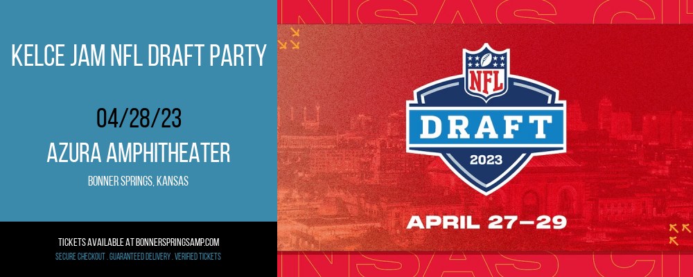 Kelce Jam NFL Draft Party at Azura Amphitheater tickets Kelce Jam NFL Draft Party at Azura Amphitheater